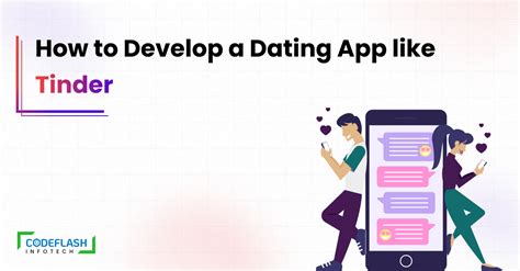 Develop A Dating App Like Tinder Your Ultimate Guide To Dating App