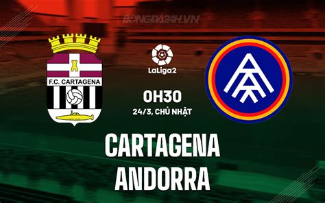 Nhận định bóng đá dự đoán Cartagena vs Andorra Hạng 2 TBN