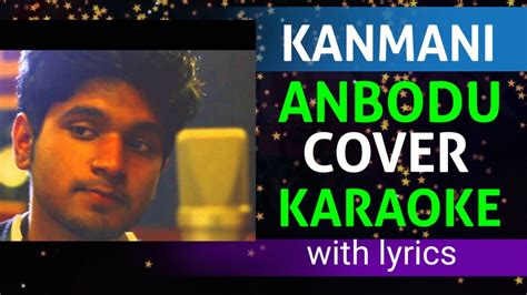 Kanmani Anbodu Cover Karaoke With Lyrics Kanmani Anbodu Kadhalan Song