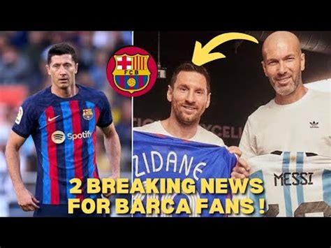 See What Zidane Said About Messi Lewandowski Transfer Youtube