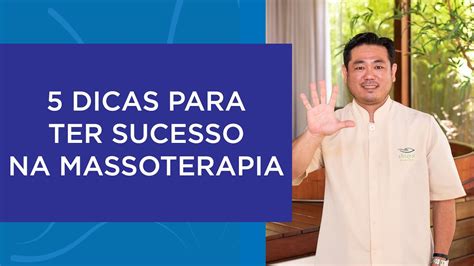 5 Dicas Para Ter Sucesso Na Massoterapia Youtube