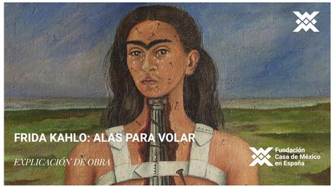 Exposiciones Frida Kahlo Alas Para Volar Columna Rota YouTube