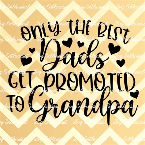 Only The Best Dads Get Promoted To Grandpa Svg Grandfather Etsy