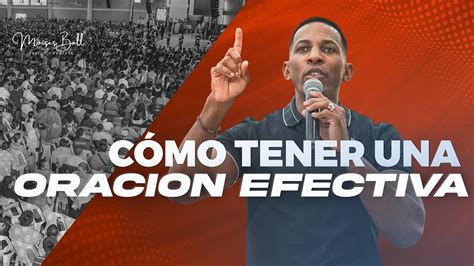 CÓMO TENER UNA ORACIÓN EFECTIVA Pastor Moises Bell YouTube