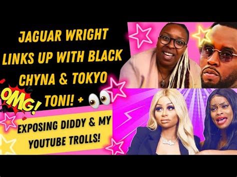 Wow Jaguar Wright Links Up With Black Chyna Tokyo Toni Diddy