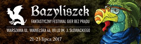 Relacja Bazyliszek Fantastyczny Festiwal Gier Bez Pr Du