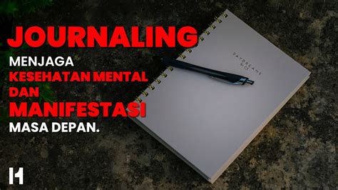 Journaling Menjaga Kesehatan Mental Dan Manifestasi Masa Depan YouTube