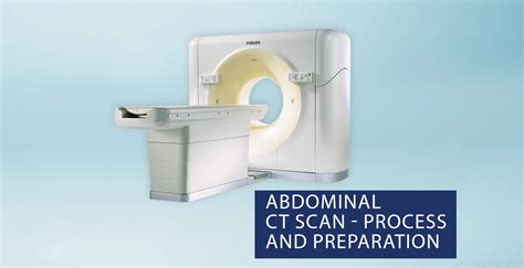 Abdominal CT Scan - Process and Preparation