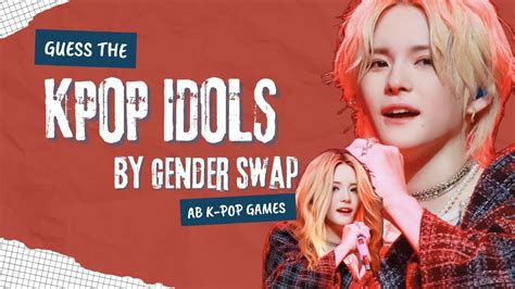 Guess The Kpop Idols By Gender Swap Kpop Game Youtube