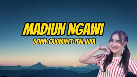 Madiun Ngawi Denny Caknan Ft Yeni Inka Youtube