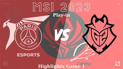 G2 Vs PSG Highlights Game 1 Day 3 MSI 2023 Play IN G2 Esports Vs