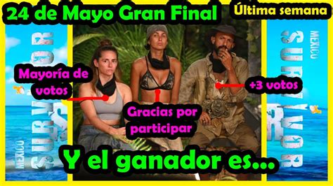 24 MAYO GRAN FINAL QUIEN GANA SURVIVOR MEXICO 2024 QUIEN ES EL