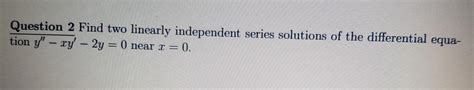 Solved Question Find Two Linearly Independent Series Chegg