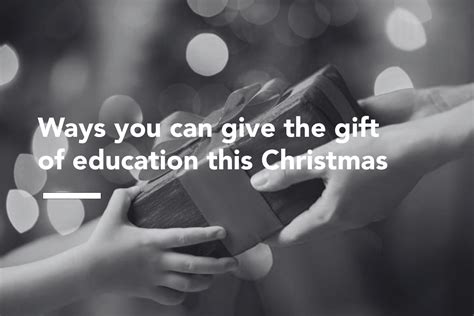 Ways You Can Give The T Of Education This Christmas 5 Min Read