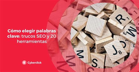 Cómo elegir palabras clave trucos SEO y 20 herramientas