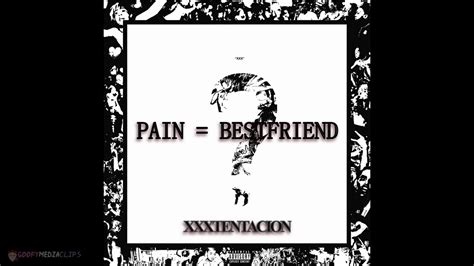 Xxxtentacion Pain Bestfriend Lyrics Goofymediaclips Youtube