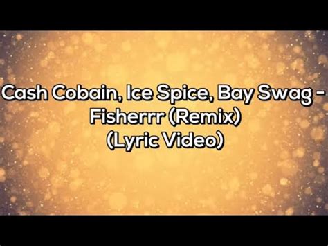 Cash Cobain Ice Spice Bay Swag Fisherrr Remix Lyric Video YouTube