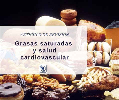 Grasas Saturadas Y Salud Una Reevaluaci N Y Propuesta De