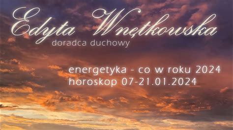 Energetyka Co W Roku 2024 Horoskop Od 7 Do 21 Stycznia 2024 YouTube