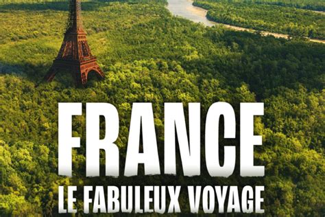 Replay France Le Fabuleux Voyage Comment Revoir Le Documentaire De