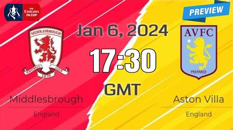 Fa Cup Middlesbrough Vs Aston Villa Prediction Team News Lineups