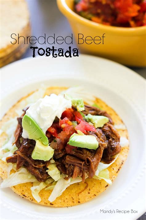 Shredded Beef Tostada Mandys Recipe Box