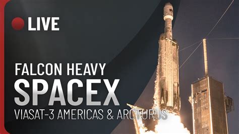 Replay Live 🔴 Lancement Falcon Heavy De Spacex Viasat 3 Americas Et Arcturus Fr Youtube