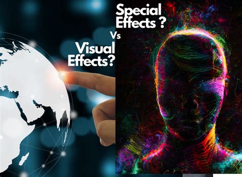 Special Effects Vs Visual Effects What Is The Difference