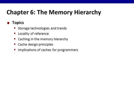 The Memory Hierarchy Topics Storage Technologies And Trends Locality Of