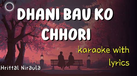 Dhani Bau Ko Chhori Karaoke With Lyrics Hrittal Niraula Ek Dui