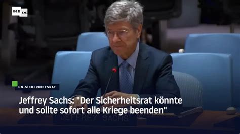 Jeffrey Sachs Der Sicherheitsrat K Nnte Und Sollte Sofort Alle Kriege