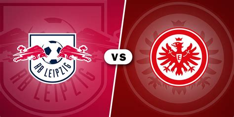 Rb Leipzig Vs Eintracht Frankfurt Dfb Pokal Final Live Stream Form Guide Head To Head