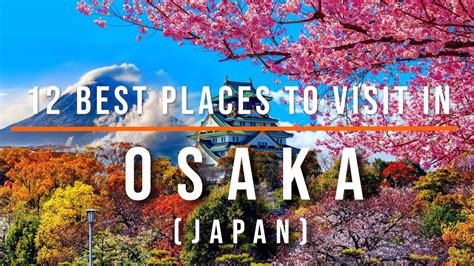 12 Top Rated Tourist Attractions In Osaka Japan Travel Video