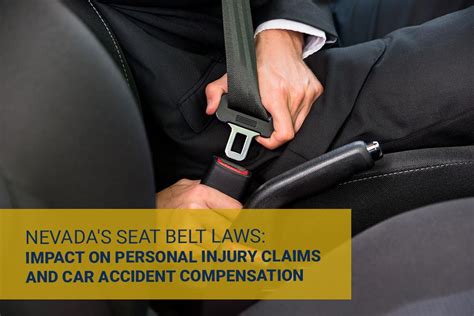 Nevada S Seat Belt Laws Impact On Personal Injury Claims And Car