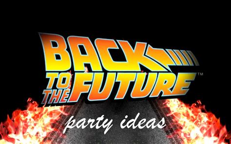 Snippets By Mendi A Back To The Future Themed Birthday Party