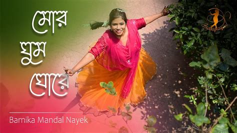 Mor Ghumo Ghore Barnika Mandal Nayek Nazrul Nritya Cover Youtube