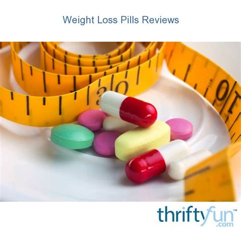 Weight Loss Pills Reviews | ThriftyFun