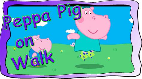 Peppa Pig And Hippo On A Walk Game Peppa Pig And Hippo Youtube