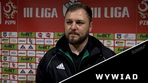 Powiedzieli Po Meczu B Onianka B Onie Lechia Tomasz W Maz