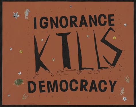 Ignorance Kills Democracy National Museum Of American History