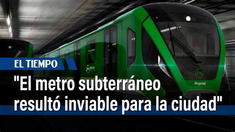 “el Metro Subterráneo Resulto Inviable Para La Ciudad” El Tiempo