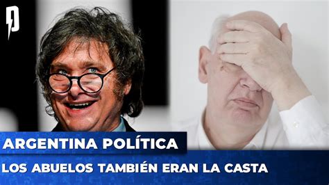 Los Abuelos Tambi N Eran La Casta Argentina Pol Tica Con Carla Jon