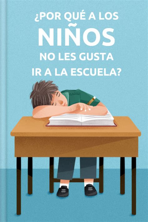 por Qué A Los Niños No Les Gusta Ir A La Escuela Resumen PDF Daniel