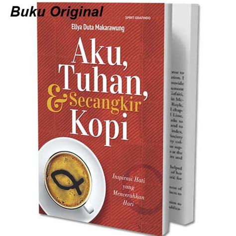 Jual Buku Kristen Original Aku Tuhan Dan Secangkir Kopi Inspirasi