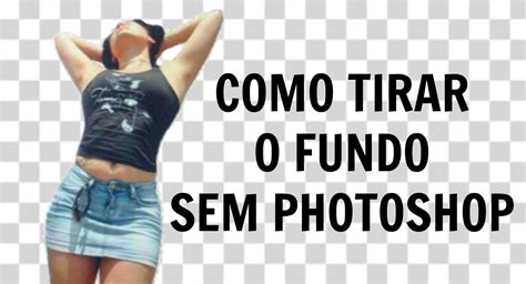 Como Tirar O Fundo De Uma Imagem Sem Photoshop L Renatalee Photoshop