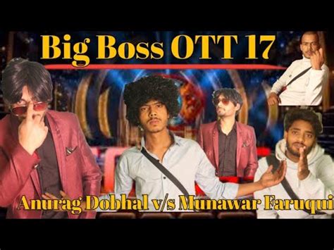 Big Boss 17 Uk 07 Anurag V S Munawar Faruqui Anurag Dobhal