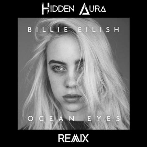 Stream Billie Eilish Ocean Eyes Hidden Aura Remix Free Dl By Hidden