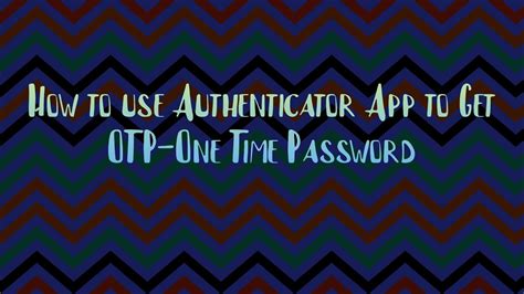 How To Use Authenticator App To Get Otp One Time Password Amazon Youtube