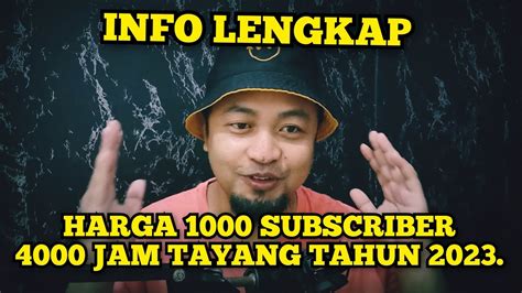 INFO HARGA 1000 SUBSCRIBER DAN HARGA 4000 JAM TAYANG TAHUN 2023