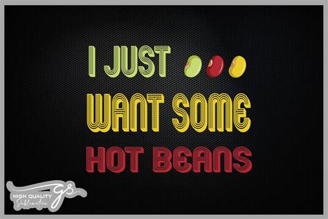 I Just Want Some Hot Beans Graphic By Glamousitasublimation · Creative